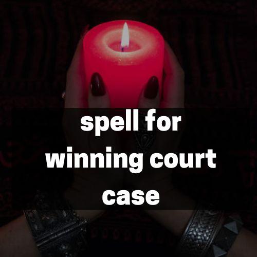 court case spells spell to win court case spell to get a court case