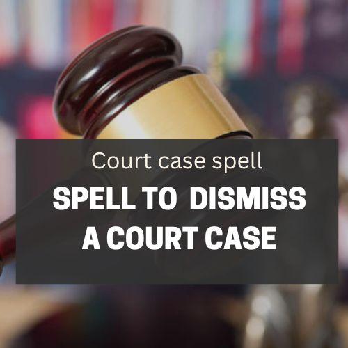 spell to dismiss a court case