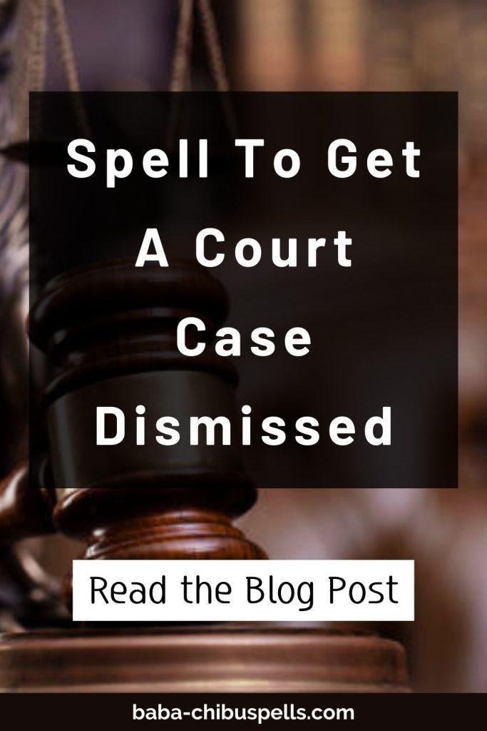 spell to get a court case dismissed