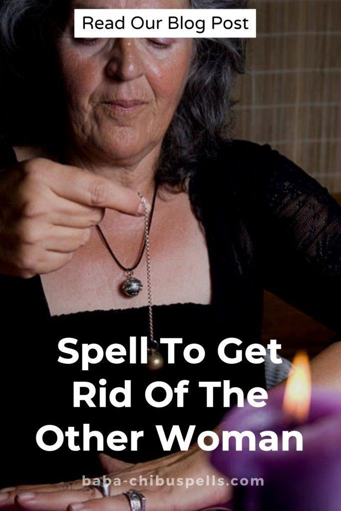 Spell to Get Rid of Other Woman