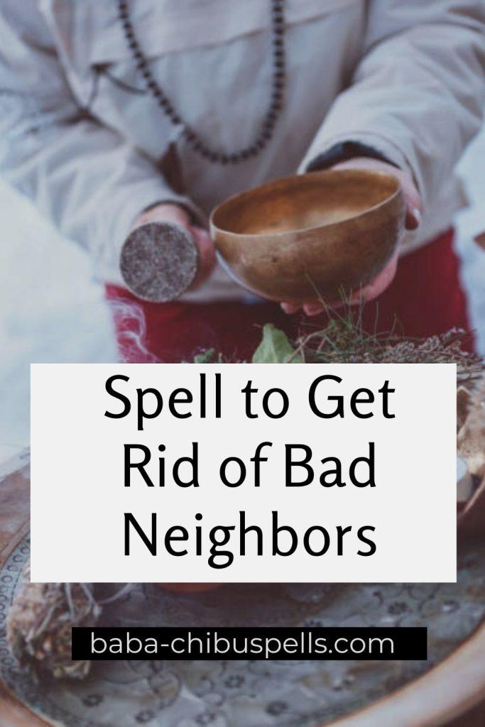 Spell to Get Rid of Bad Neighbors