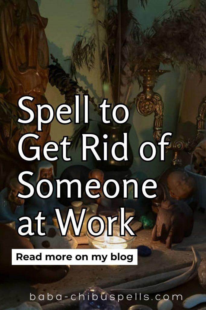 Spell to Get Rid of Someone at Work