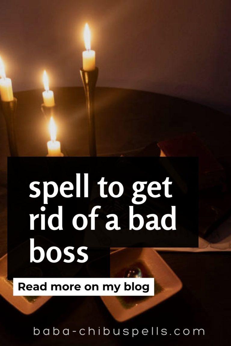 spell to get rid of a bad boss