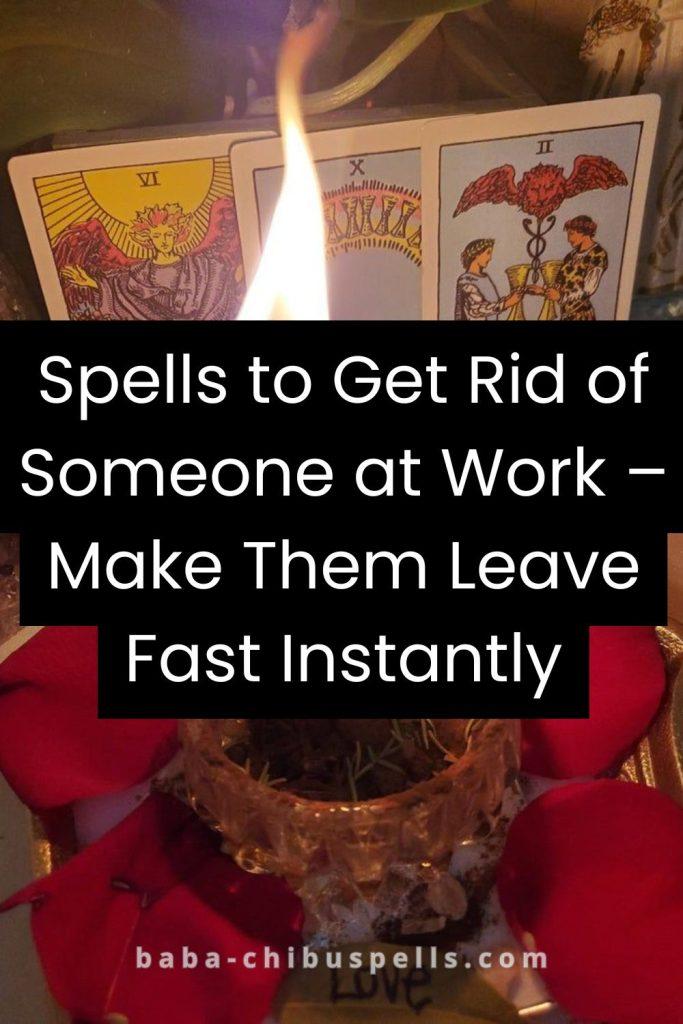 Spells to Get Rid of Someone at Work – Make Them Leave Fast Instantly