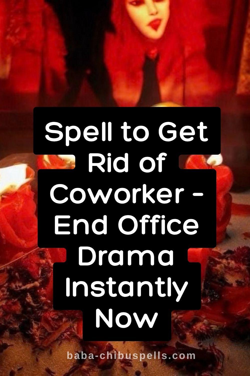 Spell to Get Rid of Coworker – End Office Drama Instantly Now