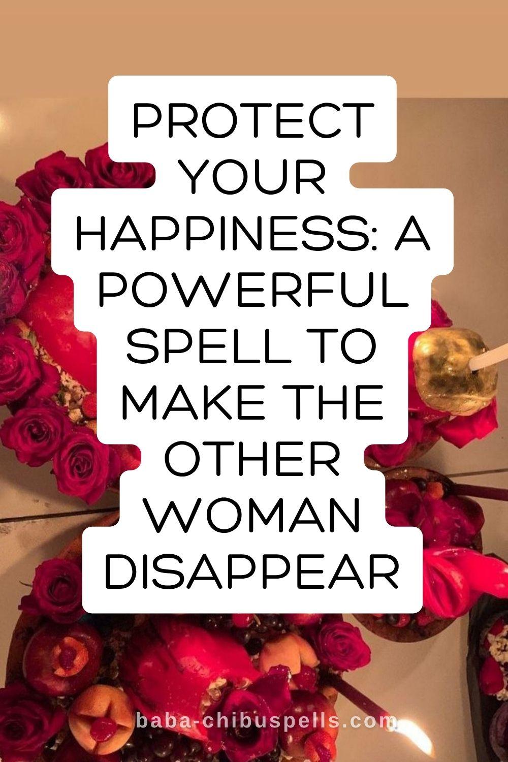 Protect Your Happiness: A Powerful Spell to Make the Other Woman Disappear