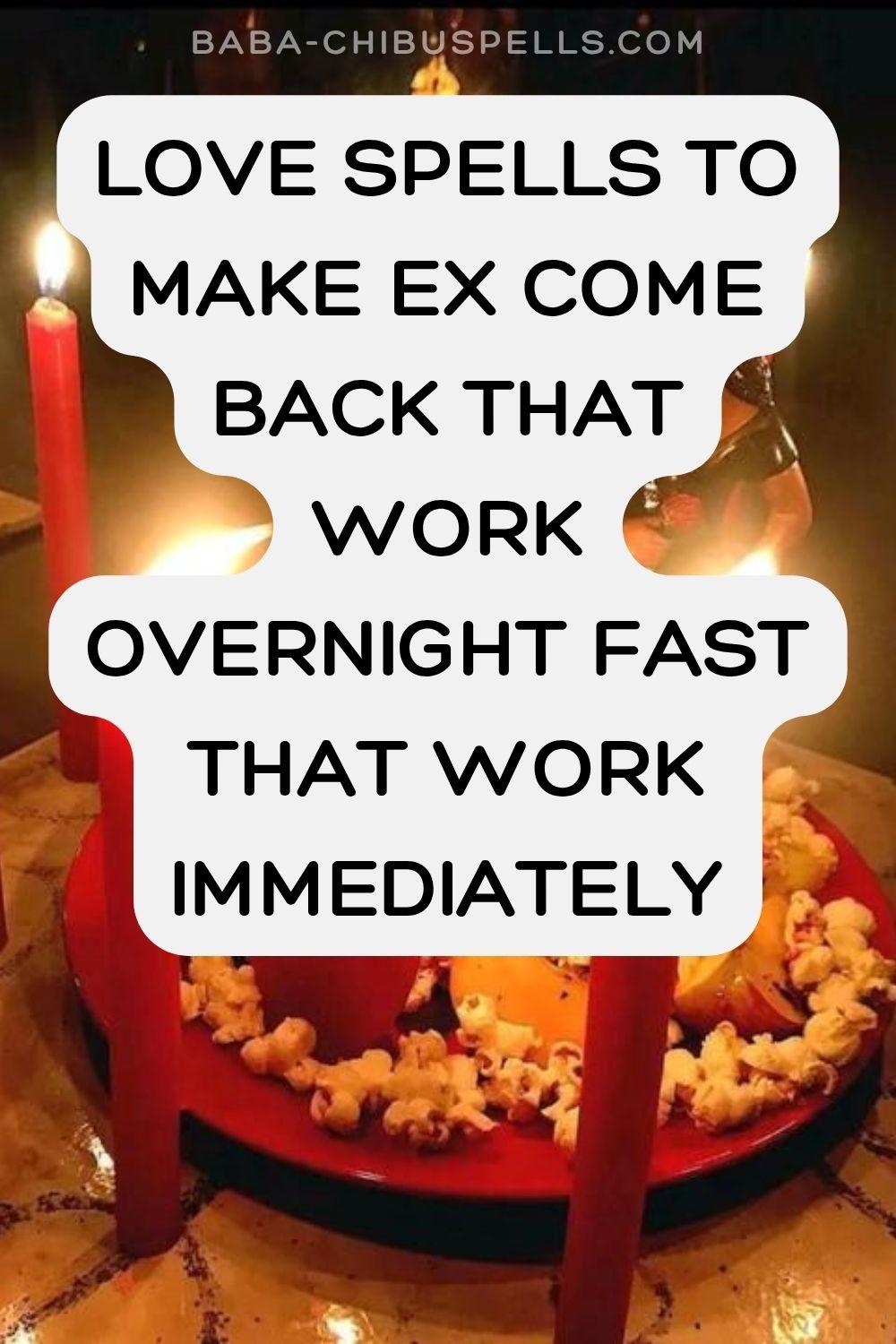 Love Spells To Make Ex Come Back That Work Overnight Fast That Work Immediately