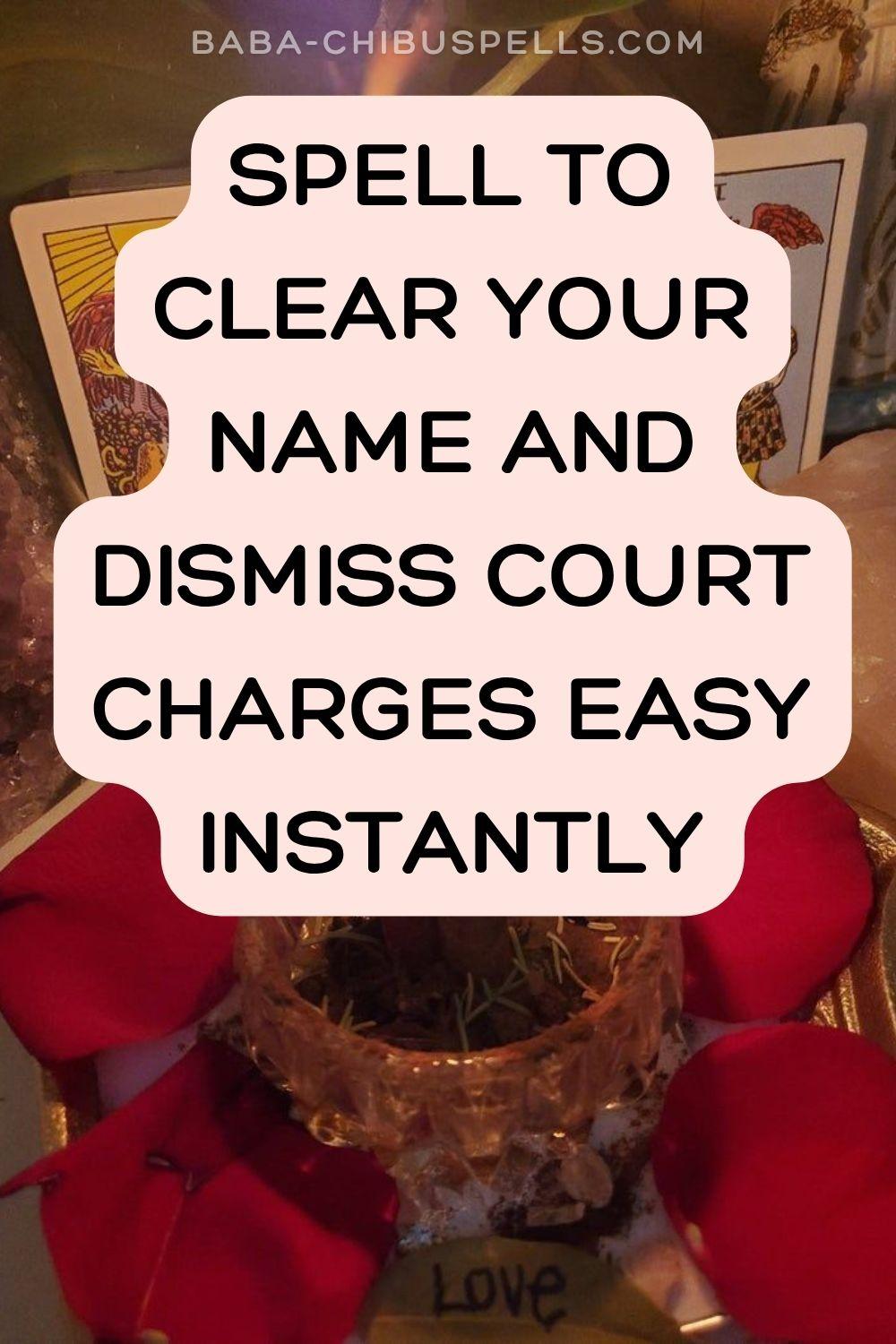 Spell To Clear Your Name And Dismiss Court Charges Easy Instantly