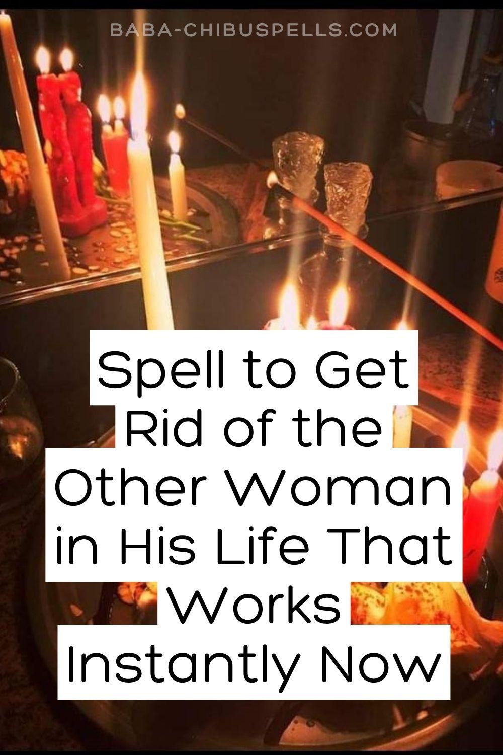 Spell to Get Rid of the Other Woman in His Life That Works Instantly Now