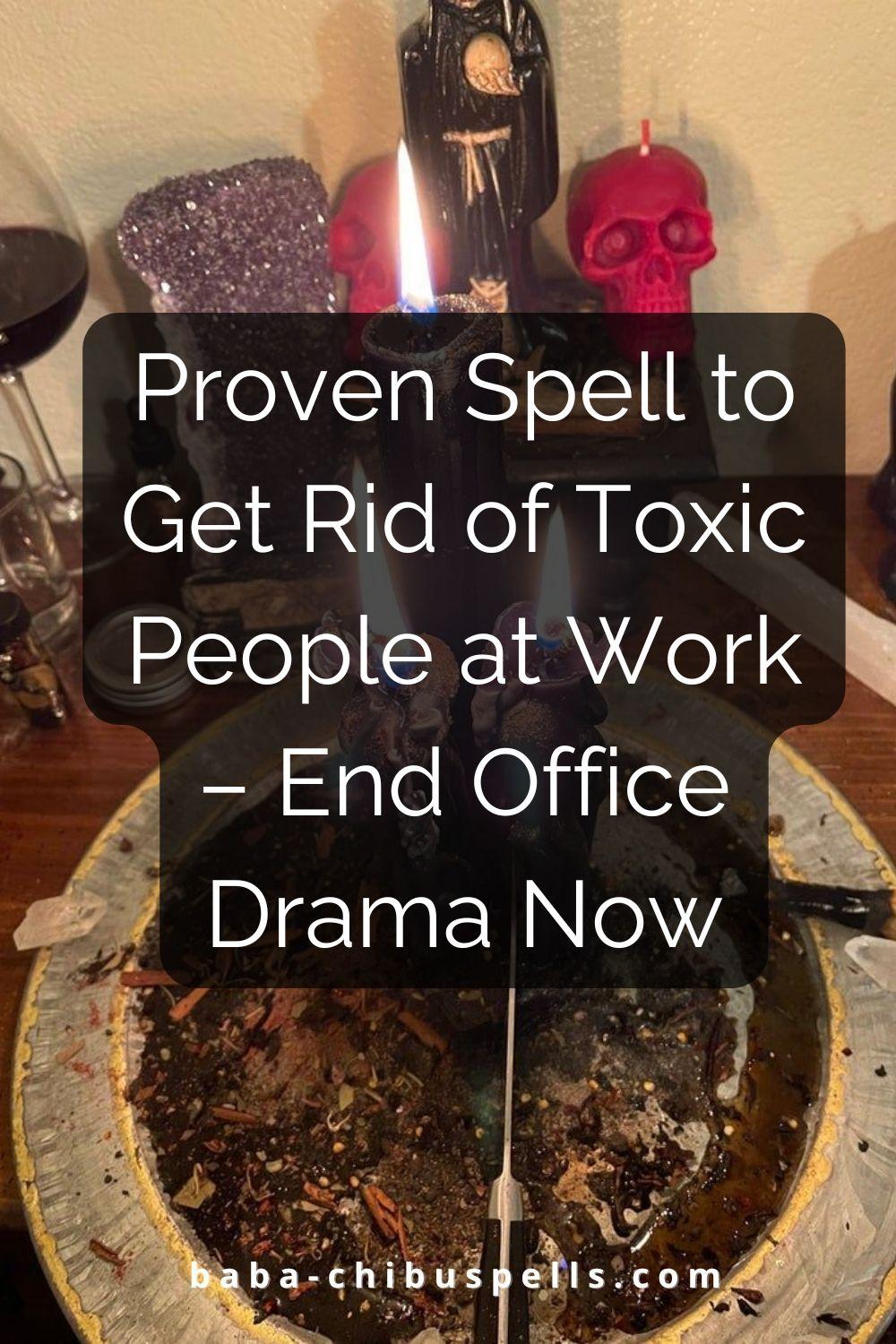 Proven Spell to Get Rid of Toxic People at Work – End Office Drama Now