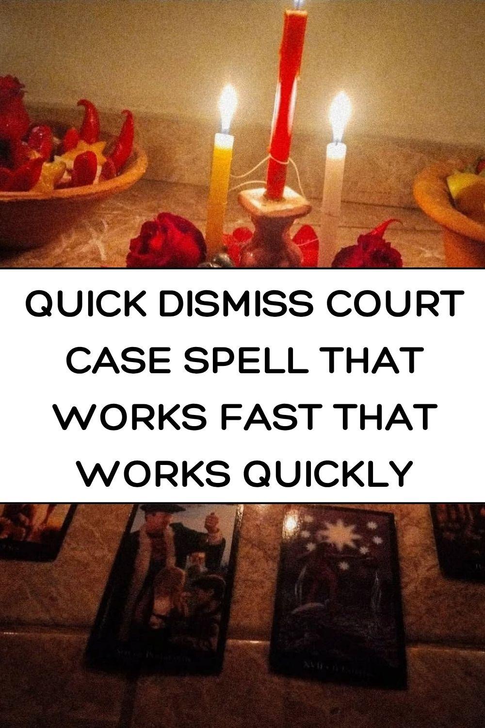 Quick Dismiss Court Case Spell That Works Fast That Works Quickly
