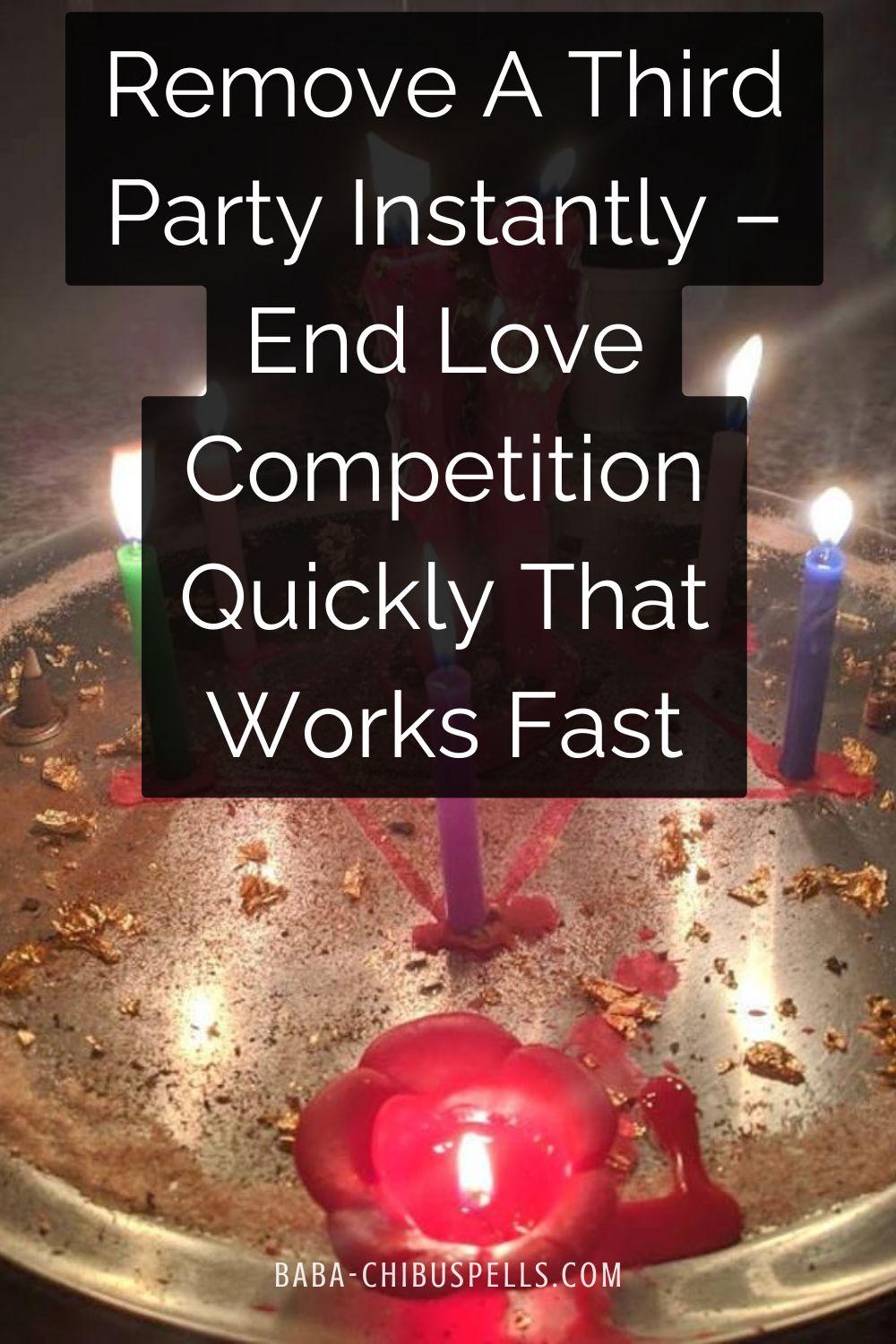 Remove A Third Party Instantly – End Love Competition Quickly That Works Fast