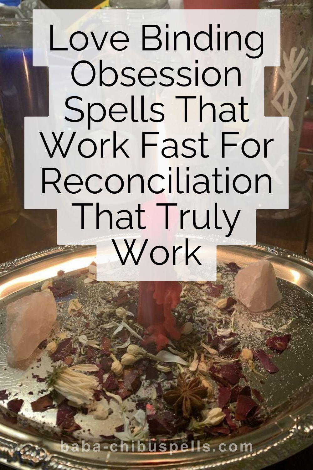 Love Binding Obsession Spells That Work Fast for Reconciliation That Truly Work