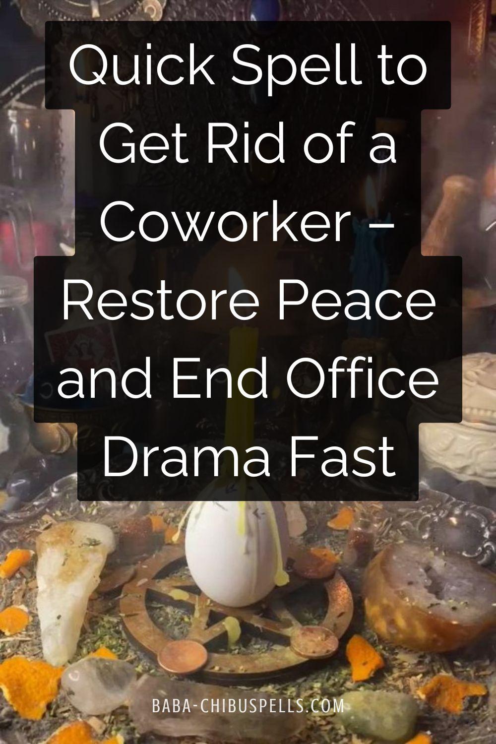 Quick Spell to Get Rid of a Coworker – Restore Peace and End Office Drama Fast