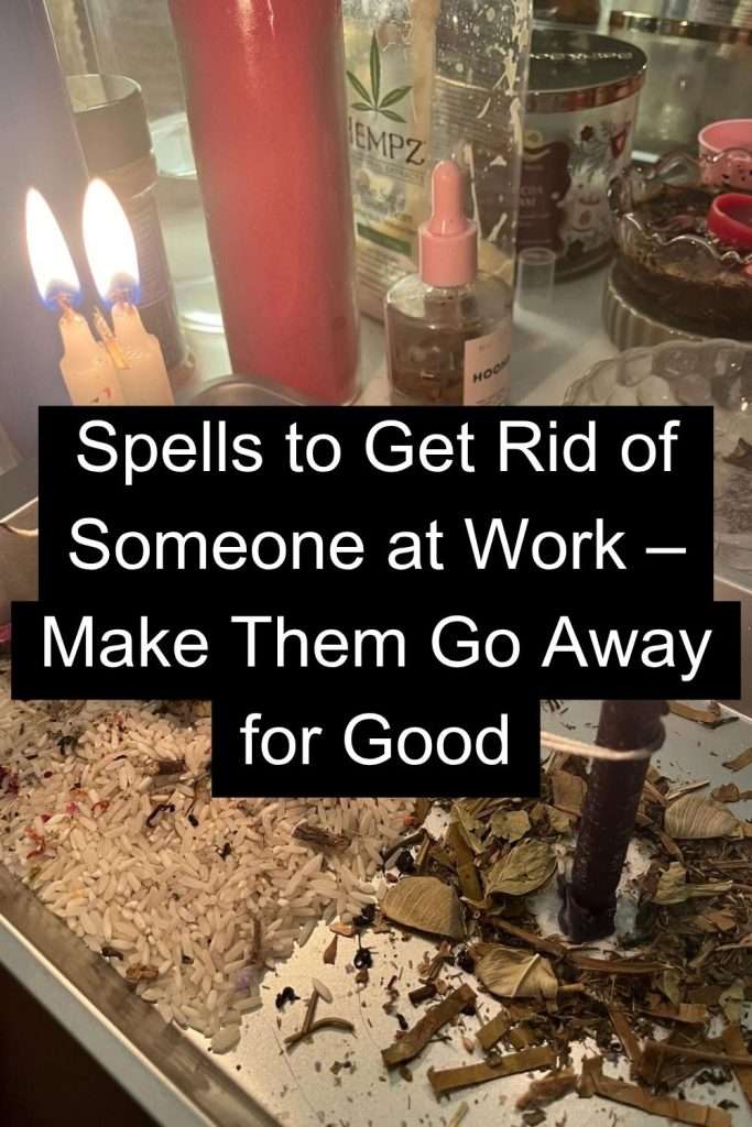 Spells to Get Rid of Someone at Work – Make Them Go Away for Good