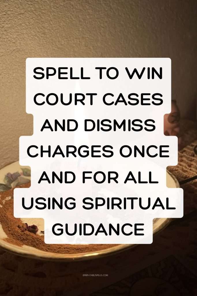 Spell to Win Court Cases and Dismiss Charges Once and for All