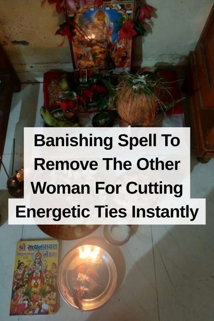 Banishing Spell To Remove The Other Woman For Cutting Energetic Ties Instantly